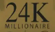 24K Millionaire